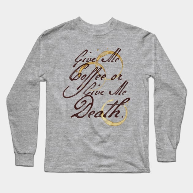 Coffee or Death Long Sleeve T-Shirt by CoDDesigns